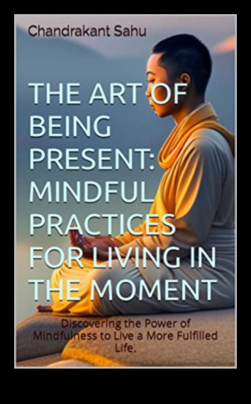 The Art of Presence: Understanding Mindfulness Impact