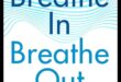 Breathe In, Breathe Out: Ένας οδηγός για ενσυνείδητη χαλάρωση