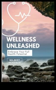 Wellness Unleashed: The Power of Nutrition for Vibrant Living